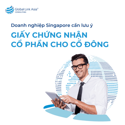 Tổng quan chi tiết về cấp Giấy chứng nhận cổ phần cho cổ đông công ty Singapore