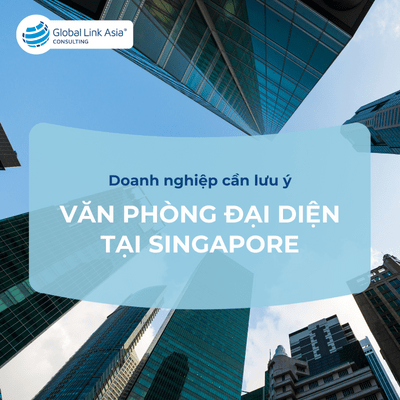 Lưu ý khi mở văn phòng đại diện tại Singapore