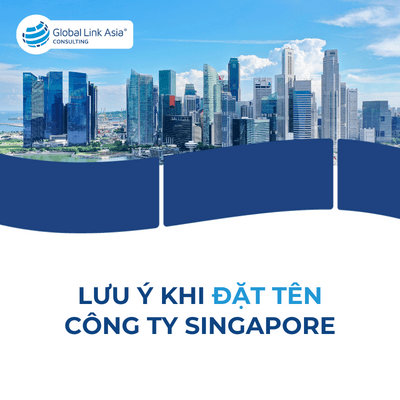 Lưu ý cần nắm khi đặt tên cho công ty Singapore