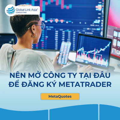 Nên mở công ty ở đâu để đăng ký sử dụng MT4, MT5 thành công