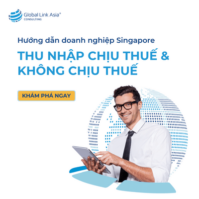 Thu nhập chịu thuế không chịu thuế tại Singapore