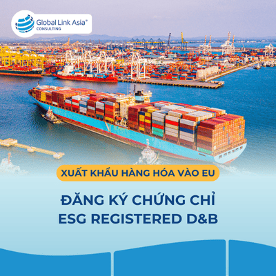 đăng ký chứng chỉ ESG Registered D&B xuất khẩu hàng hóa sang EU
