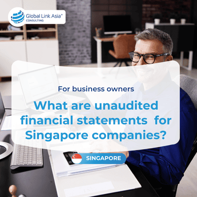 What areunaudited  financial statements for Singaproe companies