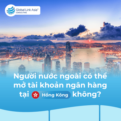 Công ty nước ngoài mở tài khoản ngân hàng Hồng Kông được không?