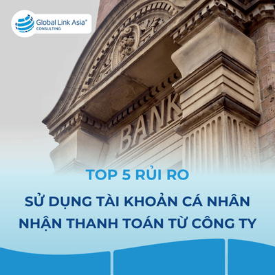 Top 5 rủi ro khi sử dụng tài khoản ngân hàng cá nhân để nhận thanh toán của công ty